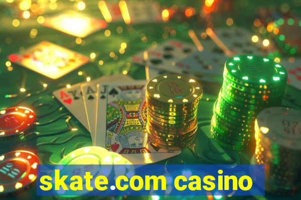 skate.com casino